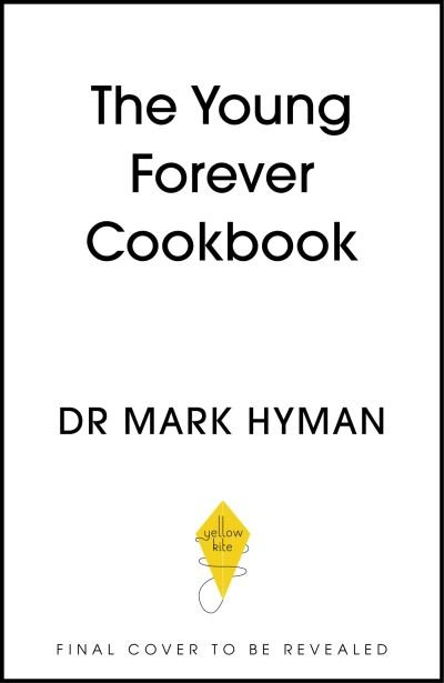 Cover for Mark Hyman · The Young Forever Cookbook: More than 100 Delicious Recipes for Living Your Longest, Healthiest Life (Pocketbok) (2024)