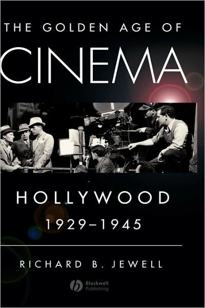 Cover for Richard Jewell · The Golden Age of Cinema: Hollywood, 1929-1945 (Hardcover Book) (2007)