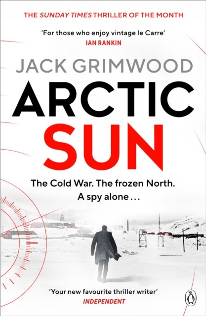 Cover for Jack Grimwood · Arctic Sun: The intense and atmospheric Cold War thriller from award-winning author of Moskva and Nightfall Berlin - Tom Fox Trilogy (Paperback Book) (2024)