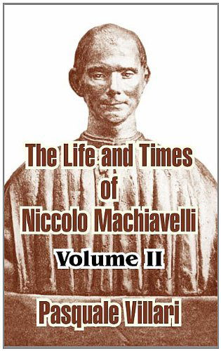 Cover for Pasquale Villari · The Life and Times of Niccolo Machiavelli (Volume II) (Taschenbuch) (2004)