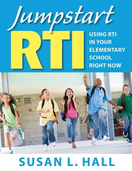 Cover for Susan L. Hall · Jumpstart RTI: Using RTI in Your Elementary School Right Now (Paperback Book) (2011)