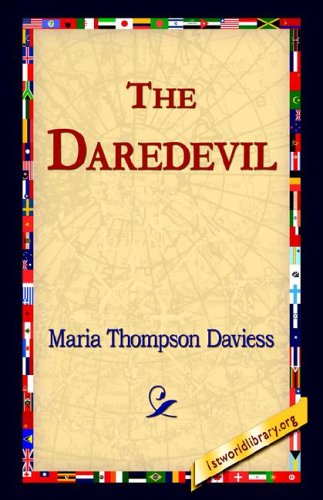 The Daredevil - Maria Thompson Daviess - Books - 1st World Library - Literary Society - 9781421804729 - May 20, 2005
