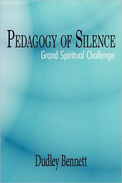 Cover for Dudley Bennett · Pedagogy of Silence: Grand Spiritual Challenge (Paperback Bog) (2008)