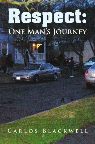 Cover for Carlos Blackwell · Respect: One Man's Journey (Paperback Book) (2008)