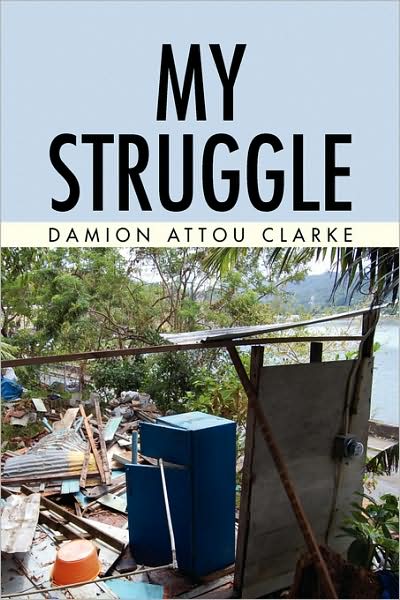 Cover for Damion Attou Clarke · My Struggle (Paperback Book) (2009)