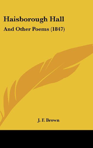 Cover for J. F. Brown · Haisborough Hall: and Other Poems (1847) (Hardcover Book) (2008)