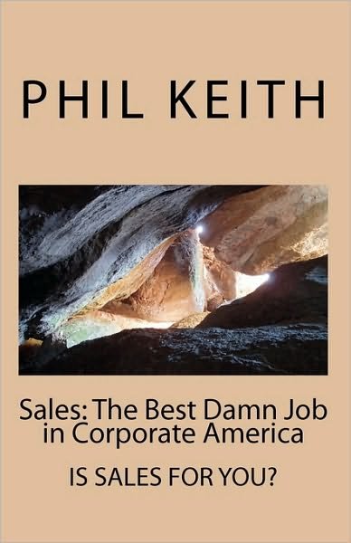 Cover for Phil Keith · Sales: the Best Damn Job in Corporate America (Paperback Book) (2010)