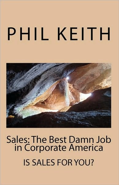 Cover for Phil Keith · Sales: the Best Damn Job in Corporate America (Paperback Bog) (2010)