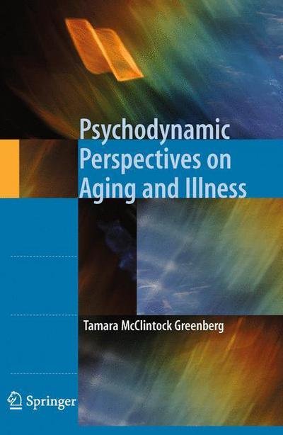 Cover for Tamara McClintock Greenberg · Psychodynamic Perspectives on Aging and Illness (Paperback Book) (2010)
