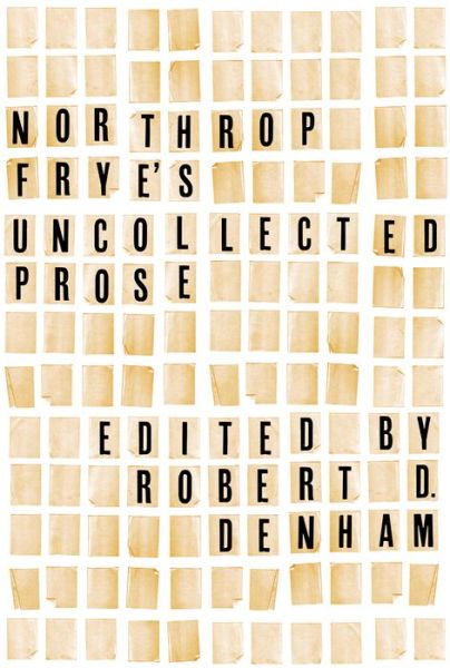 Cover for Northrop Frye · Northrop Frye's Uncollected Prose - Frye Studies (Hardcover Book) (2015)