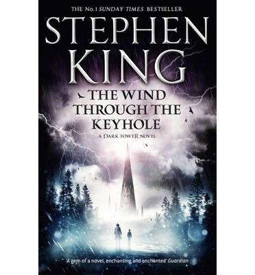 The Wind through the Keyhole: A Dark Tower Novel - Stephen King - Livres - Hodder & Stoughton - 9781444731729 - 28 février 2013