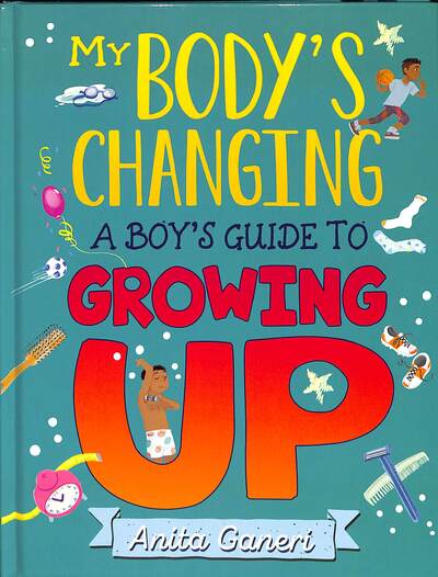 Cover for Anita Ganeri · My Body's Changing: A Boy's Guide to Growing Up (Hardcover Book) (2020)