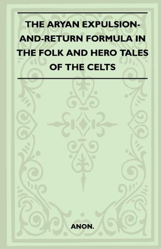 Cover for Anon. · The Aryan Expulsion-and-return Formula in the Folk and Hero Tales of the Celts (Folklore History Series) (Paperback Book) (2010)