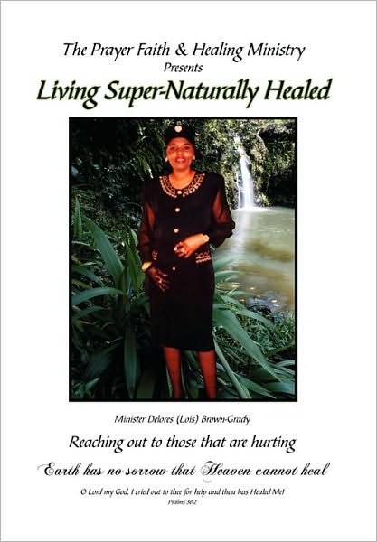 Cover for Minister Delores Brown-grady · Living Super-naturally Healed (Paperback Book) (2010)