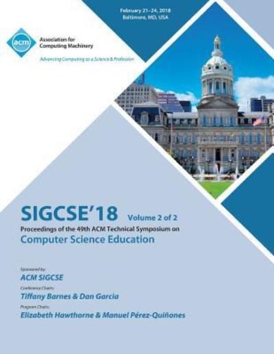 Cover for Sigcse · Sigcse '18: Proceedings of the 49th ACM Technical Symposium on Computer Science Education, Vol. 2 (Paperback Book) (2018)