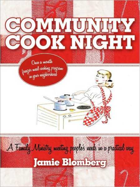 Cover for Jamie Blomberg · Community Cook Night: Once a Month Freezer Meal Cooking Program in Your Neighborhood (Paperback Book) (2010)