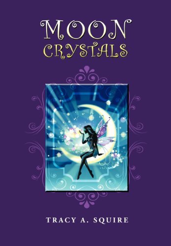 Cover for Tracy A. Squire · Moon Crystals (Hardcover Book) (2012)