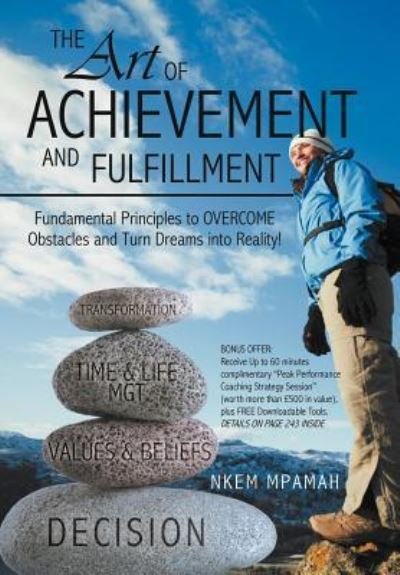 Cover for Nkem Mpamah · The Art of Achievement and Fulfillment: Fundamental Principles to Overcome Obstacles and Turn Dreams Into Reality! (Inbunden Bok) (2013)