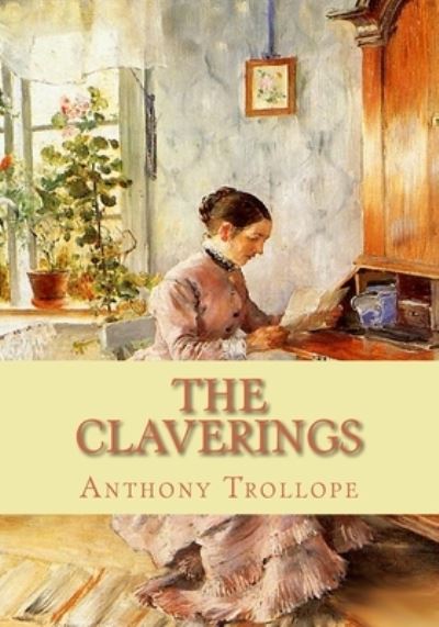 The Claverings - Anthony Trollope - Książki - CreateSpace Independent Publishing Platf - 9781453612729 - 8 czerwca 2010