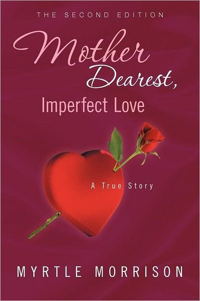 Cover for Myrtle Morrison · Mother Dearest, Imperfect Love: a True Story (Paperback Book) (2011)