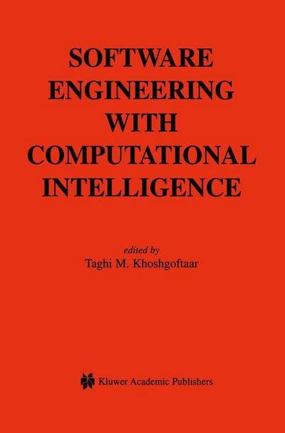 Cover for Taghi M Khoshgoftaar · Software Engineering with Computational Intelligence - The Springer International Series in Engineering and Computer Science (Taschenbuch) [Softcover reprint of the original 1st ed. 2003 edition] (2012)