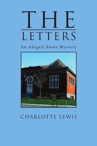 The Letters: an Abigail Stone Mystery - Charlotte Lewis - Books - Xlibris, Corp. - 9781462858729 - April 21, 2011