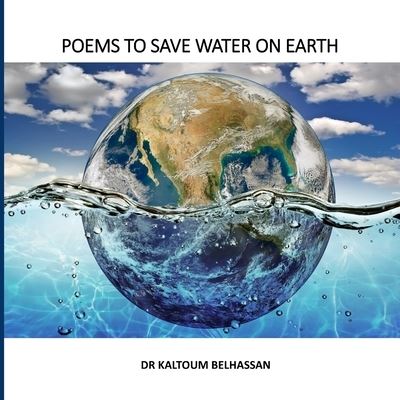 Cover for Kaltoum Belhassan · Poems to Save Water on Earth (Book) (2022)