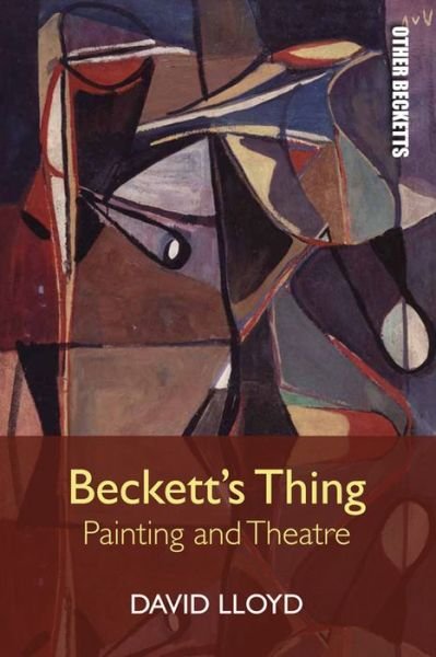 Cover for David Lloyd · Beckett's Thing: Painting and Theatre (Hardcover Book) (2016)