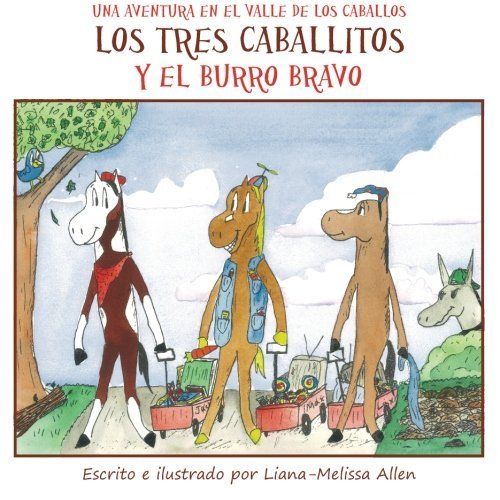 Cover for Liana-melissa Allen · Los Tres Caballitos Y El Burro Bravo (Taschenbuch) [Spanish edition] (2012)