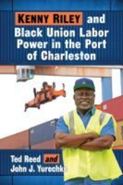 Cover for Ted Reed · Kenny Riley and Black Union Labor Power in the Port of Charleston (Pocketbok) (2020)