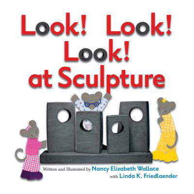 Cover for Nancy Elizabeth Wallace · Look! Look! Look! at Sculpture (Book) (2020)