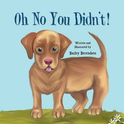 Cover for Bailey Berendsen · Oh No You Didn't! (Paperback Book) (2013)