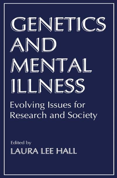Cover for L L Hall · Genetics and Mental Illness: Evolving Issues for Research and Society (Paperback Bog) [Softcover reprint of the original 1st ed. 1996 edition] (2013)