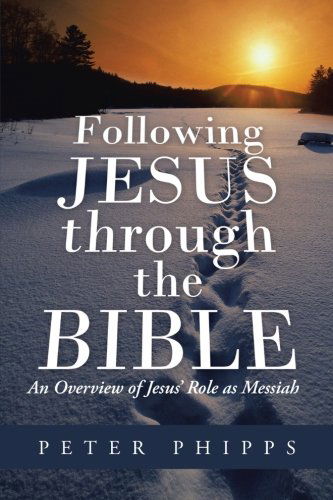 Cover for Peter Phipps · Following Jesus Through the Bible: an Overview of Jesus' Role As Messiah (Pocketbok) (2013)