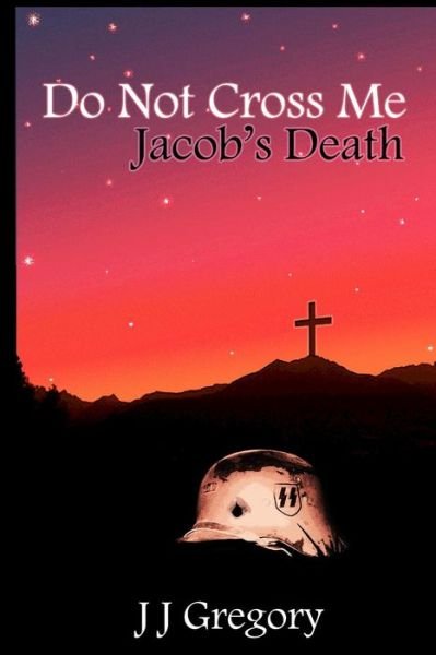 Cover for J J Gregory · Do Not Cross Me... Jacob's Death (Pocketbok) (2013)