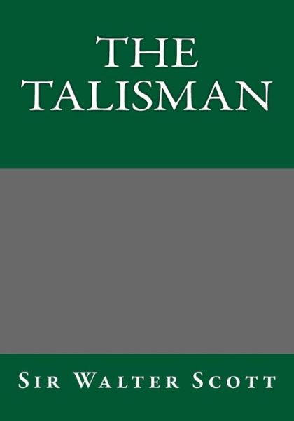 The Talisman - Walter Scott - Bøker - Createspace - 9781494848729 - 5. februar 2014