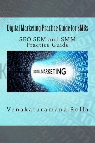 Cover for Venakataramana Rolla · Digital Marketing Practice Guide for Smbs: Seo, Sem and Smm Practice Guide (Paperback Book) (2014)