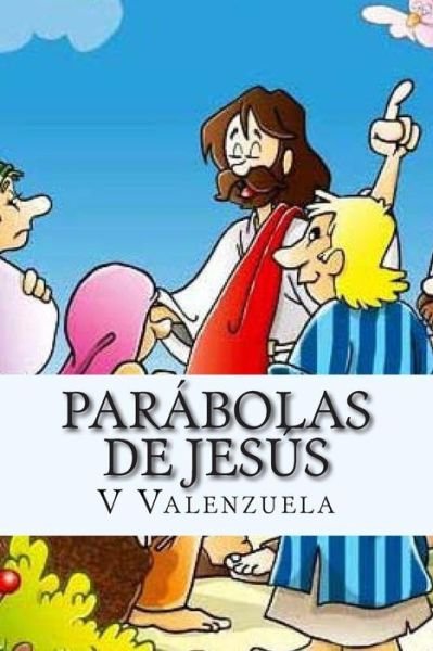 Cover for V Valenzuela · Parabolas De Jesus: Para Ninos Y Adultos (Paperback Bog) (2014)