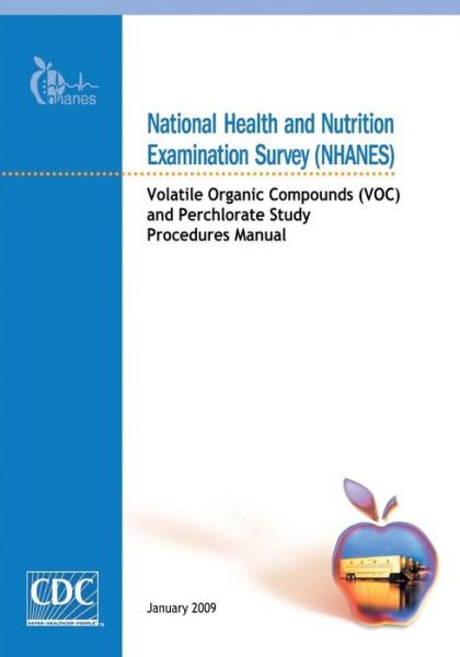 Cover for Centers for Disease Cont and Prevention · National Health and Nutrition Examination Survey (Nhanes): Volatile Organic Compounds (Voc) and Perchlorate Study Procedures Manual (Paperback Book) (2014)