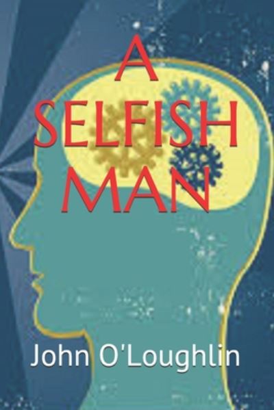 Cover for John O'Loughlin · A Selfish Man (Paperback Book) (2014)