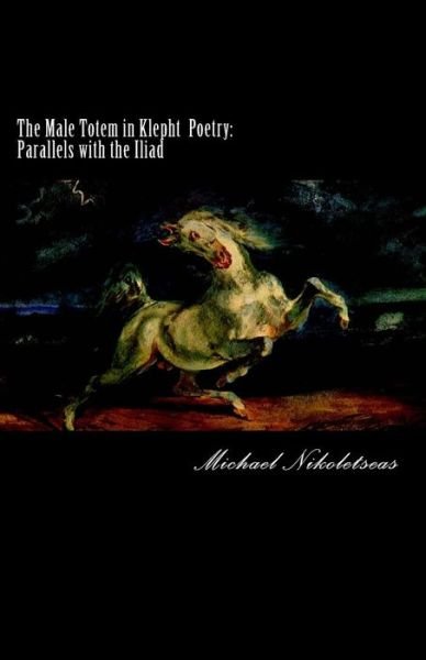 Cover for Michael M Nikoletseas · The Male Totem in Klepht Poetry: Parallels with the Iliad (Paperback Bog) (2014)
