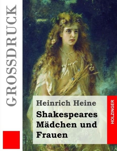 Cover for Heinrich Heine · Shakespeares Madchen Und Frauen (Grossdruck) (Pocketbok) (2014)