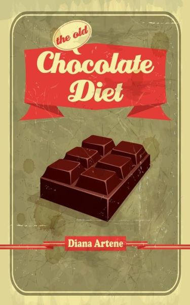 Cover for Diana Artene · The Old Chocolate Diet: Advanced Nutrition for Gourmands (Paperback Book) (2014)