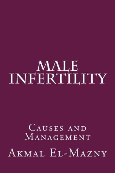 Cover for Akmal El-mazny · Male Infertility: Causes and Management (Paperback Bog) (2015)