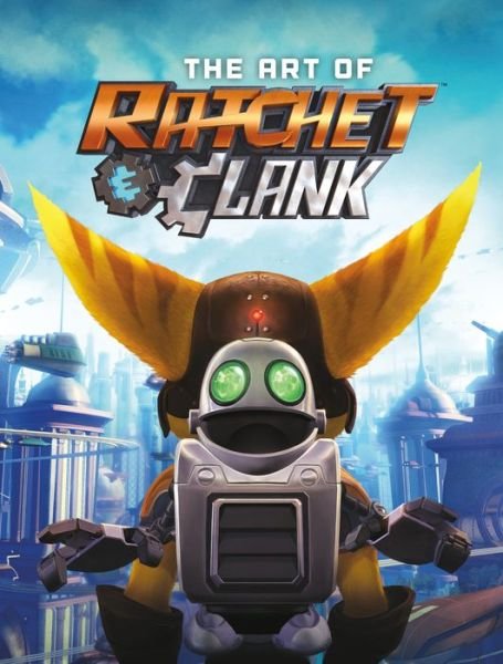 Cover for Sony Computer Entertainment · The Art of Ratchet &amp; Clank (Hardcover Book) (2018)