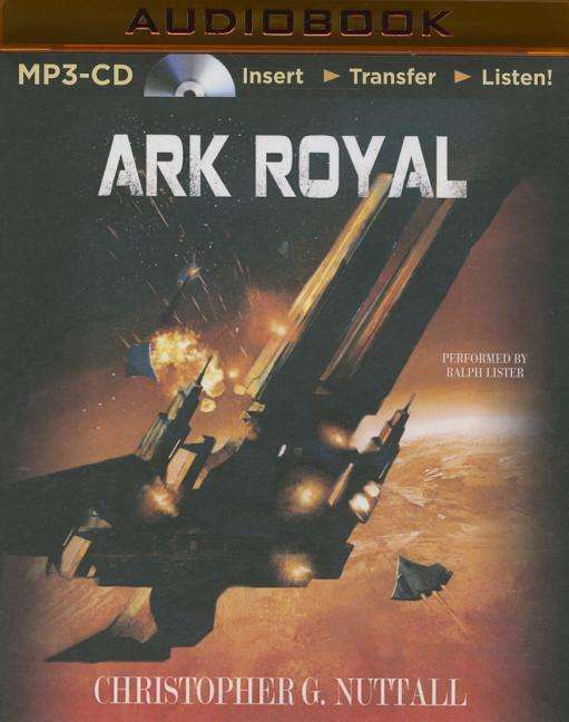 Ark Royal - Christopher G Nuttall - Audio Book - Audible Studios on Brilliance - 9781511316729 - October 13, 2015