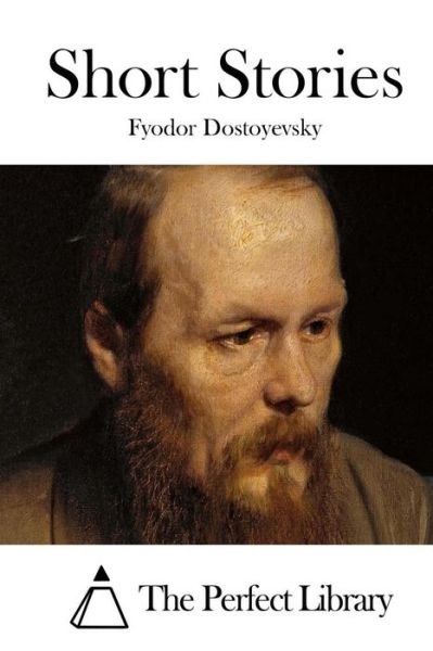 Short Stories - Fyodor Dostoyevsky - Bøker - Createspace - 9781511811729 - 20. april 2015