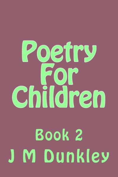 Cover for J M Dunkley · Poetry for Children: Book 2 (Taschenbuch) (2015)