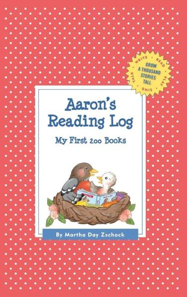 Cover for Martha Day Zschock · Aaron's Reading Log : My First 200 Books (Hardcover Book) (2015)