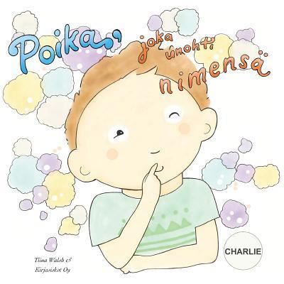 Cover for Tiina Walsh · Poika, joka unohti nimensa CHARLIE (Paperback Book) (2016)